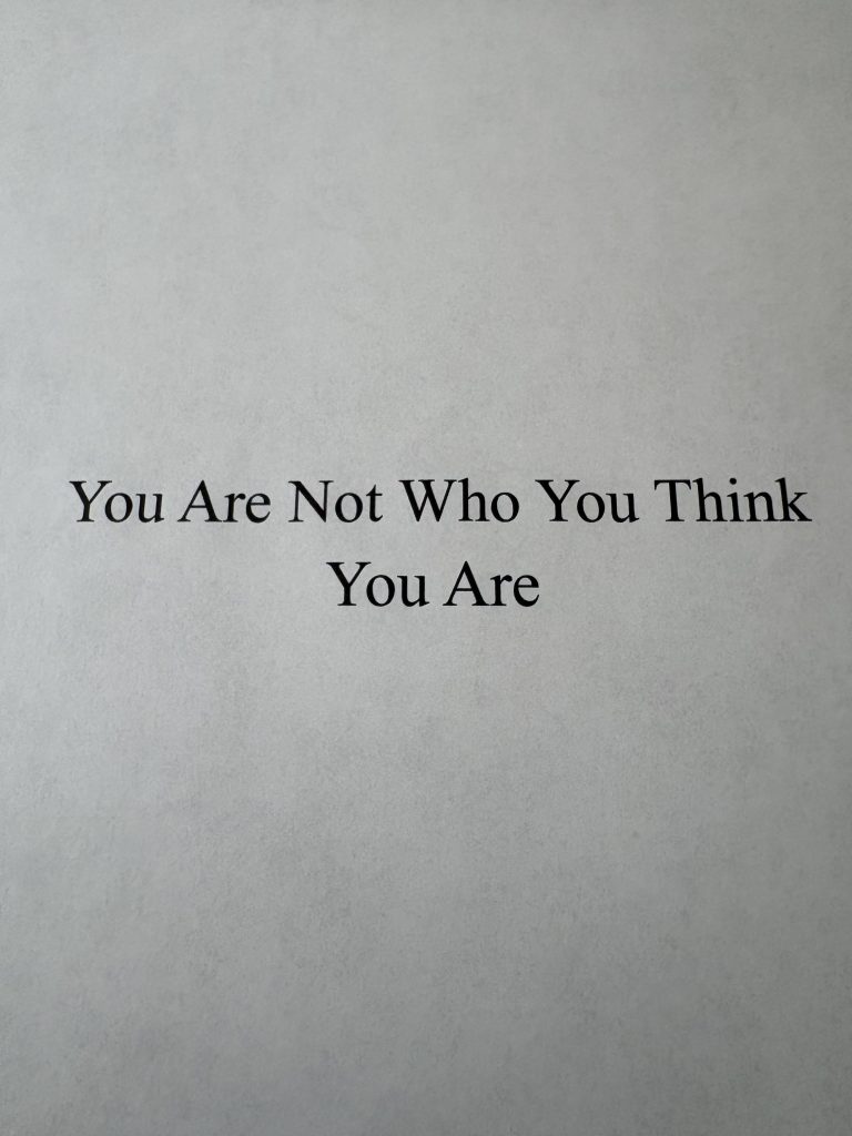 You’re Not Who You Think You Are